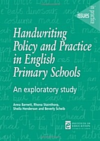 Handwriting Policy and Practice in English Primary Schools : An exploratory study (Paperback)