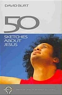 50 Sketches about Jesus (Paperback)