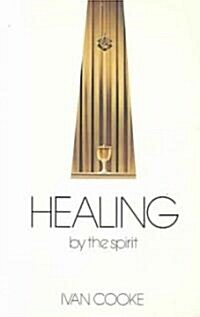 Healing by the Spirit (Paperback, Reprint)