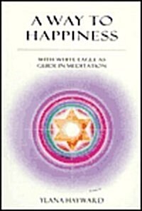 A Way to Happiness: With White Eagle as Guide in Meditation (Paperback)