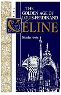 The Golden Age of Louis-Ferdinand Celine (Hardcover)
