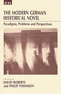 The Modern German Historical Novel : Paradigms, Problems, and Perspectives (Hardcover)