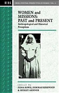 Women and Missions: Past and Present : Anthropological and Historical Perceptions (Hardcover)