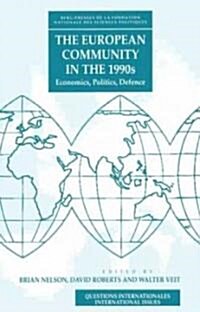 The European Community in the 1990s: Economics, Politics, Defense (Hardcover)