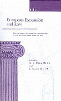 European Expansion and Law : The Encounter of European and Indigenous Law in the 19th- and 2th-Century Africa and Asia (Hardcover)