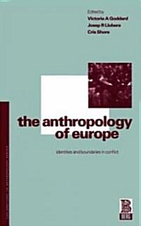 The Anthropology of Europe : Identities and Boundaries in Conflict (Paperback)