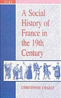 A Social History of France in the 19th Century (Paperback)