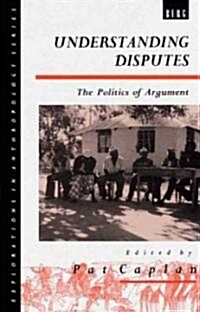 Understanding Disputes : The Politics of Argument (Paperback)