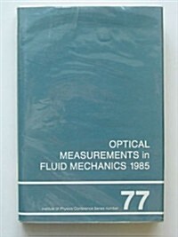 Optical Measurements in Fluid Mechanics 1985 (Hardcover)
