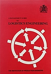 A Management Guide to Logistics Engineering (Paperback)