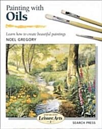 Painting with Oils : Learn How to Create Beautiful Paintings (Paperback)