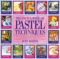 The Encyclopedia of Pastel Techniques : A Unique A-Z Directory of Pastel Painting Techniques Plus Guidance on How Best to Use Them (Paperback, New ed)