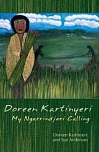 Doreen Kartinyeri: My Ngarrindjeri Calling (Paperback)