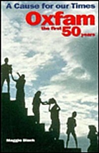 Cause for our Times : Oxfam - the first 50 years (Paperback, New ed)