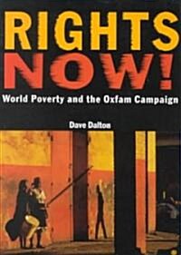 Rights Now!: World Poverty and the Oxfam Campaign (Paperback)