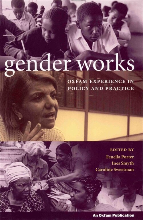 Gender Works : Oxfam experience in policy and practice (Paperback)