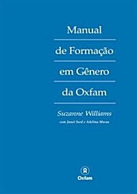 Manual de Formacao em Genero da Oxfam : (Portuguese language version) (Paperback, Portuguese ed.)