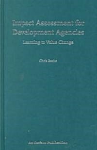 Impact Assessment for Development Agencies: Learning to Value Change (Hardcover)