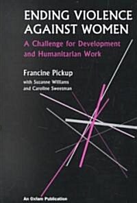 Ending Violence Against Women : A challenge for development and humanitarian work (Paperback)