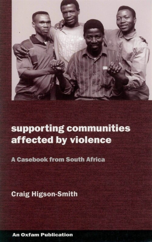 Supporting Communities Affected by Violence : A casebook from South Africa (Paperback)