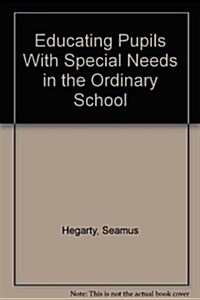 Educating Pupils With Special Needs in the Ordinary School (Paperback)