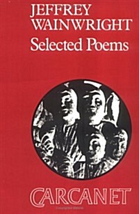 Selected Poems : Jeffrey Wainwright (Paperback)