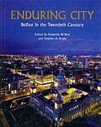 Enduring City: Belfast in the Twentieth Century (Hardcover)