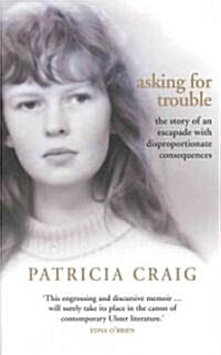 Asking for Trouble : The Story of an Escapade with Disproportionate Consequences (Paperback)