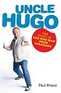 Uncle Hugo: The Story of the Wee Man from Strabane (Paperback)