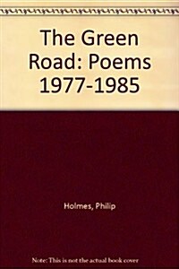 The Green Road : Poems 1977-1985 (Hardcover)