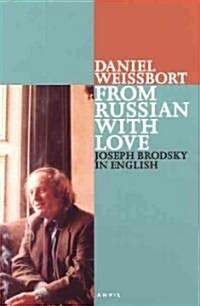 From Russian with Love : Joseph Brodsky in English: Pages from a Journal 1996-97 (Paperback)