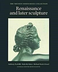 Renaissance and Later Sculpture : Thyssen-Bornemisza Collection (Hardcover)