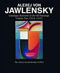 Alexej von Jawlensky : Catalogue Raisonne of the Oil Paintings: Volume Two 1914-1933 (Hardcover)