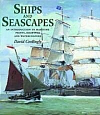 Ships and Seascapes : Introduction to Maritime Prints, Drawings and Watercolours (Hardcover)