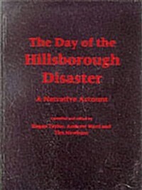 The Day of the Hillsborough Disaster : A Narrative Account (Paperback)