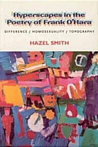 Hyperscapes in the Poetry of Frank OHara : Difference, Homosexuality, Topography (Paperback)