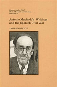 Antonio Machados Writings And The Spanish Civil War (Paperback)