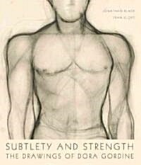 Subtlety and Strength : The Drawings of Dora Gordine (Paperback)