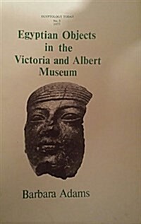 Egyptian Objects in the Victoria and Albert Museum (Paperback)