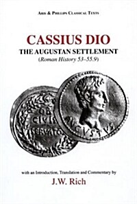 Cassius Dio: The Augustan Settlement : Roman History 53.1-55.9 (Paperback, First published in the UK in 1990. Reprinted with)