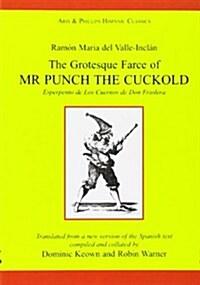 Ram? Maria del Valle Incl?: The Grotesque Farce of MR Punch the Cuckold: Esperpento de Los Cuernos de Don Friolera (Paperback)