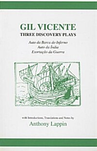 Gil Vicente: Three Discovery Plays: Auto Da Barca Do Inferno, Exortacao Da Guerra, Auto Da India (Paperback)