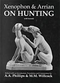 Xenophon and Arrian on Hunting (Hardcover)