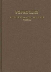 Sophocles: Selected Fragmentary Plays: Volume I (Hardcover)