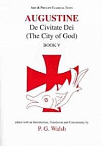 Augustine: The City of God Book V (Paperback)