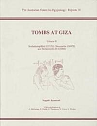 Tombs at Giza: Volume 2 - Seshathetep/Heti (G5150), Nesutnefer (G4970) and Seshemnefer II (G5080) (Paperback)
