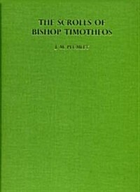 The Scrolls of Bishop Timotheus : Two Documents from Medieval Nubia (Hardcover)