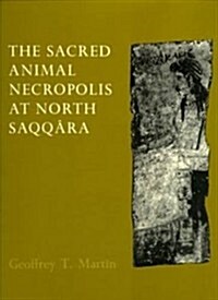 The Sacred Animal Necropolis at North Saqqara: The Southern Dependencies of the Main Temple Complex (Hardcover)