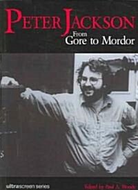 Peter Jackson : From Gore to Mordor (Paperback)