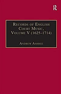 Records of English Court Music : Volume V: 1625-1714 (Hardcover)
